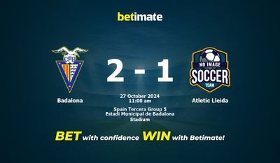 Dự đoán Badalona vs Atletic Lleida, tỷ lệ và tip cá cược 27/10/2024