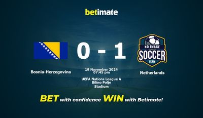 Dự đoán Bosnia-Herzegovina vs Hà Lan, Tỷ lệ cược & Mẹo cá cược 19/11/2024