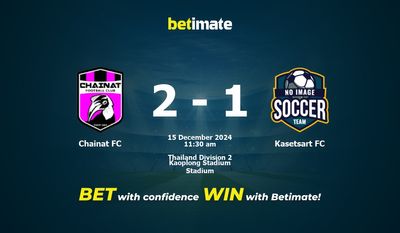 Dự đoán Chainat FC vs Kasetsart FC, Tỷ lệ cược & Mẹo cá cược 15/12/2024