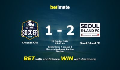 Dự đoán, tỷ lệ cược và mẹo cá cược Cheonan City vs Seoul E-Land FC 20/10/2024