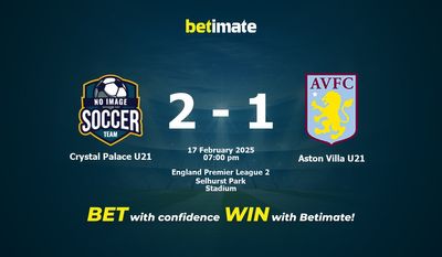 Dự đoán Crystal Palace U21 vs Aston Villa U21, Tỷ lệ cược & Mẹo cá cược 02/17/2025