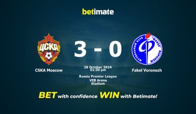 Dự đoán, Tỷ lệ cược & Mẹo cá cược CSKA Moscow vs Fakel Voronezh 26/10/2024