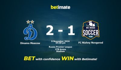 Dự đoán, Tỷ lệ cược & Mẹo cá cược Dinamo Moscow vs FC Nizhny Novgorod 11/09/2024