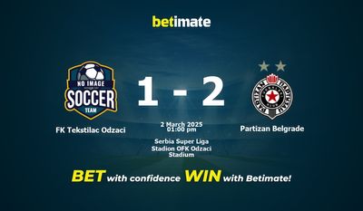 Dự đoán FK Tekstilac Odzaci vs Partizan Belgrade, Tỷ lệ & Mẹo cá cược 02/03/2025