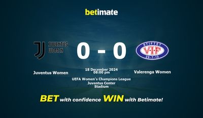 Dự đoán Juventus Women vs Valerenga Women, Tỷ lệ cược & Mẹo cá cược 18/12/2024