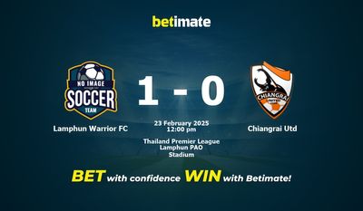 Dự đoán, Tỷ lệ cược & Mẹo cá cược Lamphun Warrior FC vs Chiangrai Utd 23/02/2025