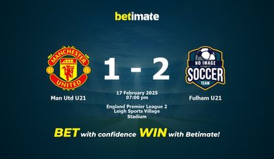 Dự đoán Man Utd U21 vs Fulham U21, Tỷ lệ cược & Mẹo cá cược 17/02/2025