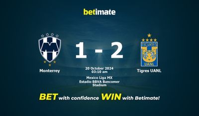 Dự đoán Monterrey vs Tigres UANL, Tỷ lệ cược & Mẹo cá cược 20/10/2024