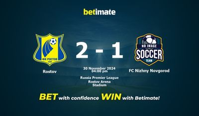 Dự đoán Rostov vs FC Nizhny Novgorod, Tỷ lệ cược & Mẹo cá cược 30/11/2024