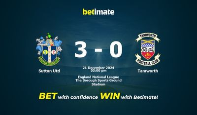 Dự đoán Sutton Utd vs Tamworth, Tỷ lệ cược & Mẹo cá cược 21/12/2024