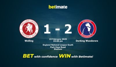 Dự đoán Welling vs Dorking Wanderers, Tỷ lệ cược & Mẹo cá cược 02/15/2025