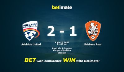 Dự đoán Adelaide United vs Brisbane Roar, Tỷ lệ cược & Mẹo cá cược 03/08/2025