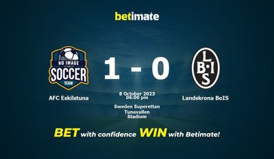 Dự đoán AFC Eskilstuna vs Landskrona BoIS, tỷ lệ và tip cá cược 08/10/2023