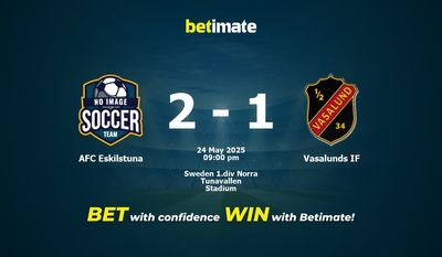 Dự đoán AFC Eskilstuna vs Vasalunds IF, tỷ lệ và tip cá cược 24/05/2025
