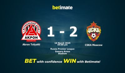 Dự đoán Akron Tolyatti vs CSKA Moscow, Tỷ lệ cược & Mẹo cá cược 03/16/2025