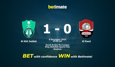 Dự đoán Al Ahli Jeddah vs Al Raed, Tỷ lệ & Mẹo cá cược 09/12/2023