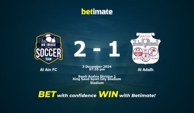 Dự đoán Al Ain FC vs Al Adalh, Tỷ lệ cược & Mẹo cá cược 12/03/2024