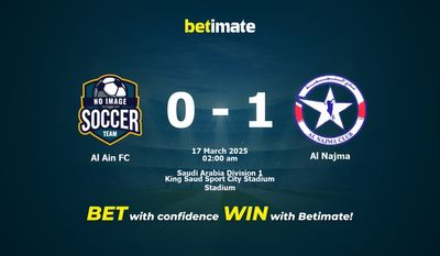 Dự đoán Al Ain FC vs Al Najma, Tỷ lệ cược & Mẹo cá cược 03/16/2025