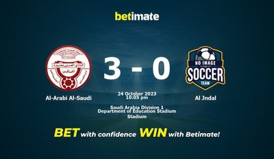 Dự đoán Al-Arabi Al-Saudi vs Al Jndal, Tỷ lệ & Mẹo cá cược 24/10/2023
