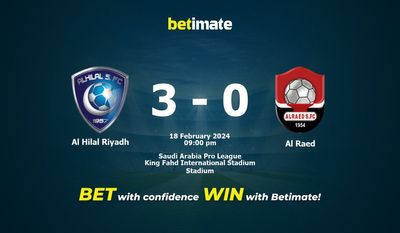 Dự đoán Al Hilal Riyadh vs Al Raed, Tỷ lệ & Mẹo cá cược 18/02/2024