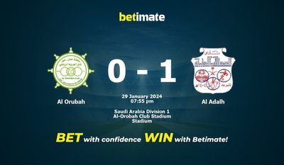 Soi kèo Al Orubah vs Al Adalh, Tỷ lệ & Mẹo cá cược 29/01/2024