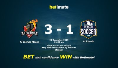 Dự đoán Al Wehda Mecca vs Al Riyadh, Tỷ lệ & Mẹo cá cược 23/12/2023