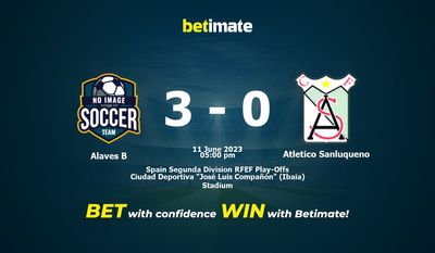 Soi kèo dự đoán Alaves B vs Atletico Sanluqueno ngày 11/06/2023