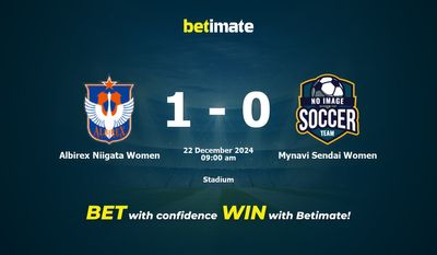 Dự đoán, Tỷ lệ cược & Mẹo cá cược Albirex Niigata Women vs Mynavi Sendai Women 22/12/2024