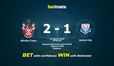 Dự đoán Alfreton Town vs Oxford City, Tỷ lệ cược & Mẹo cá cược 03/15/2025