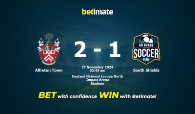 Dự đoán Alfreton Town vs South Shields, Tỷ lệ cược & Mẹo cá cược 26/11/2024