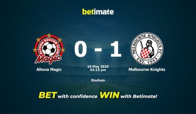 Dự đoán Altona Magic vs Melbourne Knights, Tỷ lệ cược & Mẹo cá cược 05/10/2025
