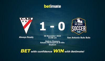 Dự đoán, tỷ lệ cược và mẹo cá cược Always Ready vs San Antonio Bulo Bulo 29/11/2024