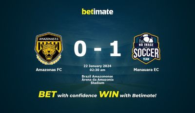 Dự đoán Amazonas FC vs Manauara EC, tỷ lệ và mẹo cá cược 21/01/2024