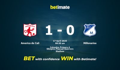 Dự đoán America de Cali vs Millonarios, Tỷ lệ cược & Mẹo cá cược 04/17/2025