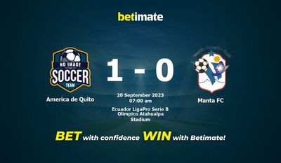Soi kèo America de Quito vs Manta FC, tỷ lệ và tip cá cược 20/09/2023