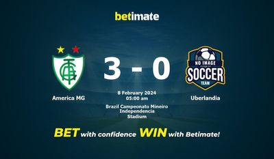 Dự đoán America MG vs Uberlandia, Tỷ lệ & Mẹo cá cược 07/02/2024