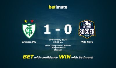Dự đoán America MG vs Villa Nova, tỷ lệ cá cược 18/02/2024