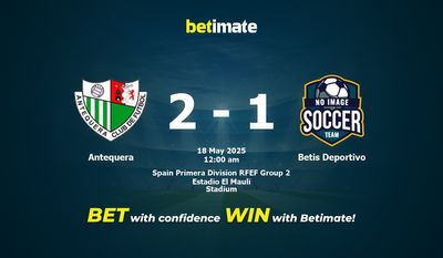 Soi kèo Antequera vs Betis Deportivo, tỷ lệ & tip cá cược 17/05/2025