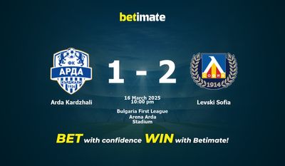 Dự đoán Arda Kardzhali vs Levski Sofia, tỷ lệ cá cược 16/03/2025