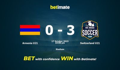 Dự đoán U21 Armenia vs Thụy Sĩ U21, tỷ lệ và tip cá cược 17/10/2023