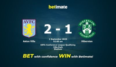 Dự đoán Aston Villa vs Hibernian, Tỷ lệ & Mẹo cá cược 31/08/2023