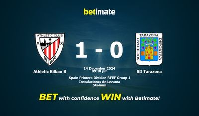 Dự đoán Athletic Bilbao B vs SD Tarazona, Tỷ lệ cược & Mẹo cá cược 14/12/2024