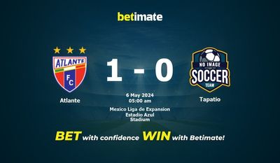 Dự đoán Atlante vs Tapatio, tỷ lệ và tip cá cược 05/05/2024