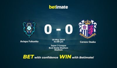Dự đoán Avispa Fukuoka vs Cerezo Osaka, tỷ lệ và tip cá cược 18/05/2024