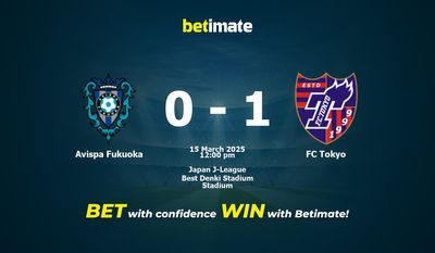 Dự đoán Avispa Fukuoka vs FC Tokyo, tỷ lệ và tip cá cược 15/03/2025