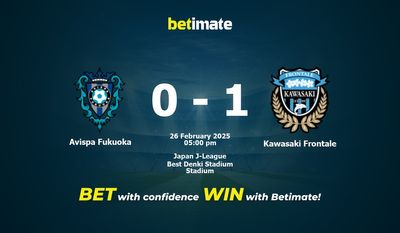 Dự đoán Avispa Fukuoka vs Kawasaki Frontale, Tỷ lệ cược & Mẹo cá cược 26/02/2025