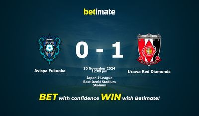 Dự đoán Avispa Fukuoka vs Urawa Red Diamonds, Tỷ lệ cược & Mẹo cá cược 30/11/2024