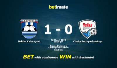 Dự đoán Baltika Kaliningrad vs Chaika Petropavlovskaya, Tỷ lệ cược & Mẹo cá cược 30/03/2025