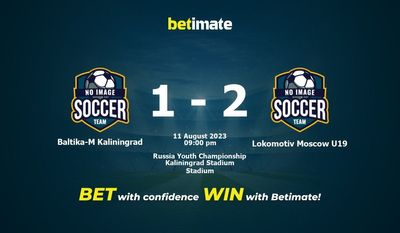 Soi kèo dự đoán Baltika-M Kaliningrad vs Lokomotiv Moscow U19, Tỷ lệ kèo, Tip kèo ngày 11/08/2023