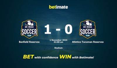 Dự đoán, tỷ lệ cược và mẹo cá cược Banfield Reserves vs Atletico Tucuman Reserves 31/10/2024
